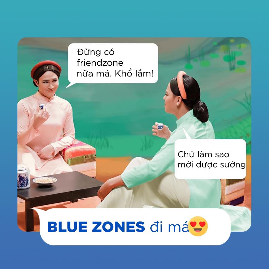 May be an image of 2 people and text that says 'Đừng có friendzone nữa má. Khổ lắm! Chứ làm sao mới được sướng BLUE ZONES đi má'